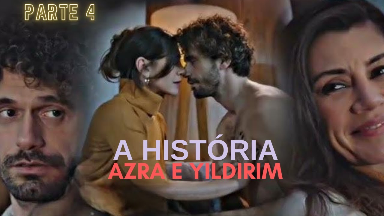 A HISTÓRIA DE AZRA E YILDIRIM [PARTE 4] | DUBLADO