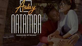 ASLAY - NATAMBA (OFFICIAL AUDIO)