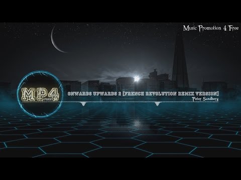 Onwards Upwards 2 [French Revolution Remix Version] by Peter Sandberg - [Electro Music]