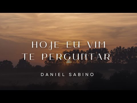 HOJE EU VIM TE PERGUNTAR - CCB Avulso | Daniel Sabino