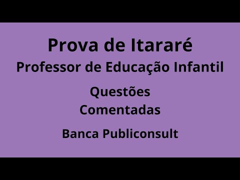 Prova da Publiconsult - Educação Infantil - Itararé - Questões comentadas.