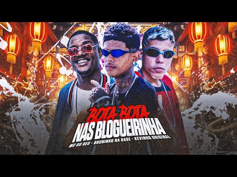 BOTA BOTA NAS BLOGUEIRINHA - KEVINHO ORIGINAL - BRUNINHO NA BASE - MC DU RED
