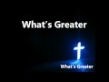 What's Greater(with lyrics) - City Harvest Church ...