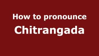 How to pronounce Chitrangada