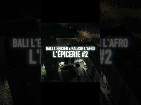 BALI L'ÉPICIER X KALASH L'AFRO - L'ÉPICERIE #2