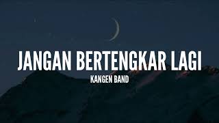 Download lagu Kangen Band - Jangan Bertengkar Lagi (Lirik) mp3 Download lagu Kangen Band - Jangan Bertengkar Lagi (Lirik) mp3
