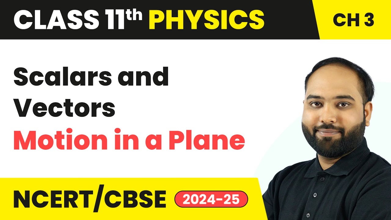 Scalars and Vectors - Motion in a Plane | Class 11 Physics Chapter 3 | CBSE 2024-25