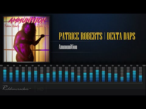 Patrice Roberts X Dexta Daps - Ammunition | 2021 Release