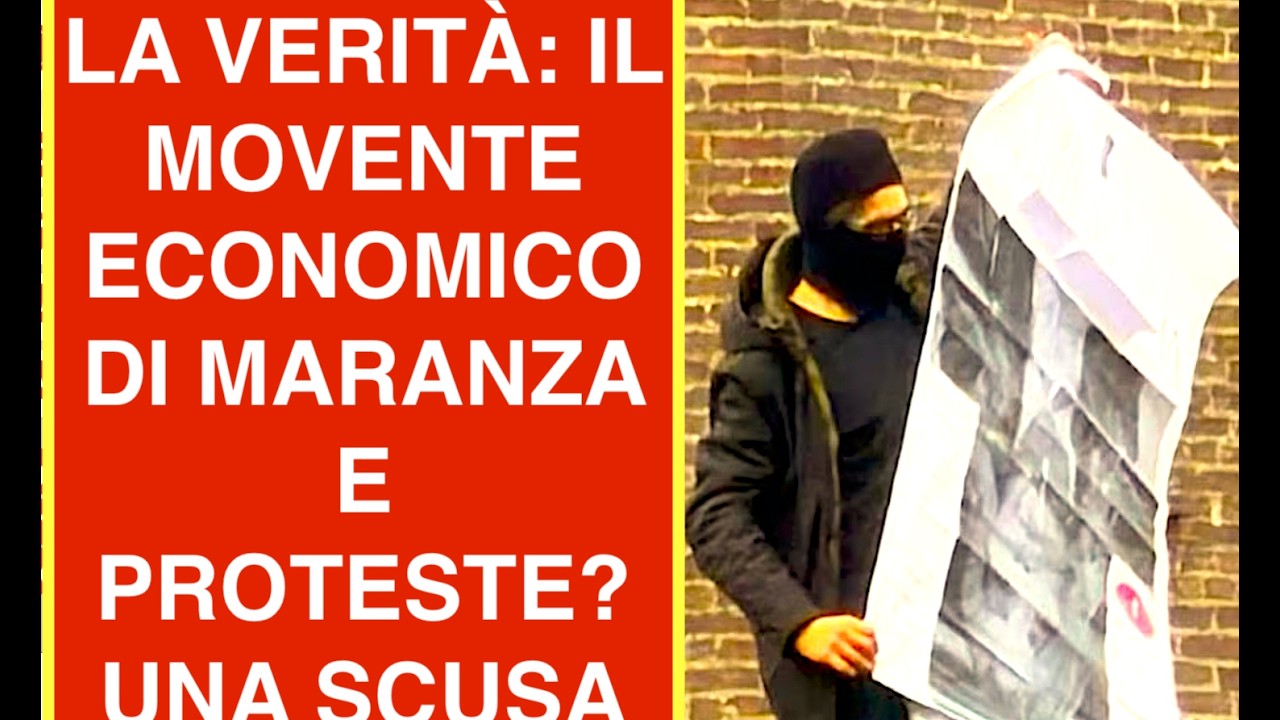 LA VERITÀ: IL MOVENTE ECONOMICO DI MARANZA E PROTESTE? UNA SCUSA