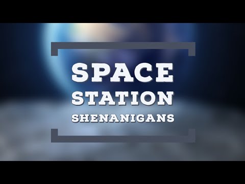 Space Station Shenanigans