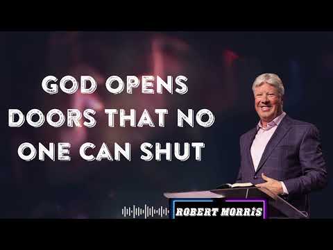 TRUST GOD  God Opens Doors That No One Can Shut  SPECIAL MESSAGE  By Pastor Robert Morris