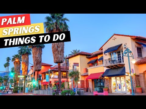 18 AMAZING Things To Do In Palm Springs & 3 To AVOID