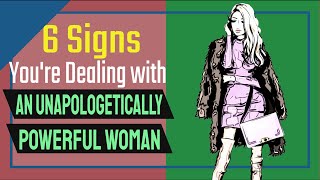 Unapologetically Powerful Women (6 Signs You