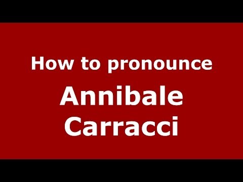 How to pronounce Annibale Carracci (Italian/Italy) - PronounceNames.com