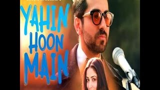 YAHIN HOON MAIN Full Video Song   Ayushmann Khurrana, Yami Gautam, Rochak Kohli   T Series 1
