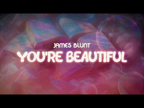 james blunt ✨ you're beautiful ✨ ~ lyrics