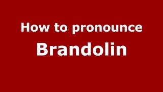 How to pronounce Brandolin