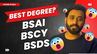Best degree to choose between BSAI, BSCY and BSDS | Sohaib Scripts