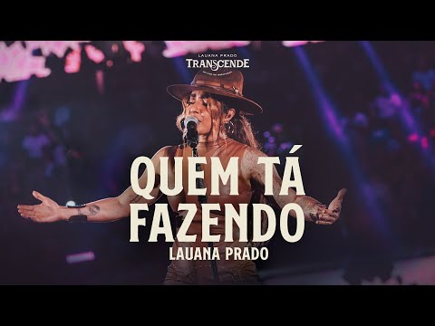 Lauana Prado - Quem Tá Fazendo (Transcende Ao Vivo No Ibirapuera)