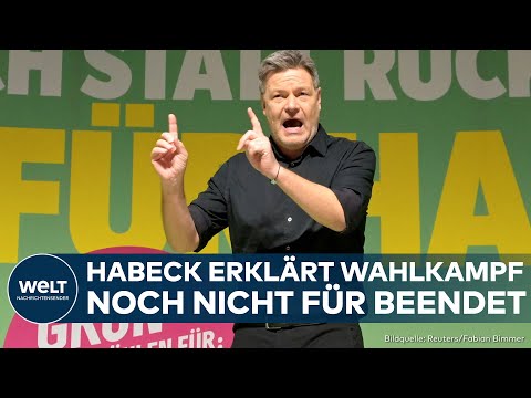 ROBERT HABECK: Grünen-Kanzlerkandidat gibt noch einmal alles! Wahlkampf sei noch nicht beendet