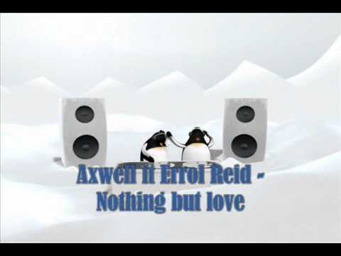 Axwell ft Errol Reid - Nothing but love