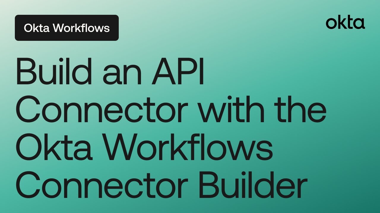 Build an API Connector with the Okta Workflows Connector Builder | Online Meetup