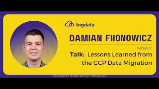 Damian Filonowicz: Lessons Learned from the GCP Data Migration