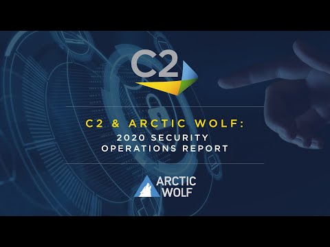C2 & Arctic Wolf: 2020 Security Operations Report