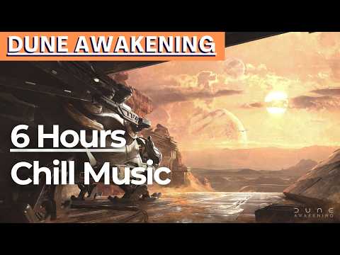Chill Gaming Music for focus, Best of Dune Awakening OST (6+ hours mix) | Dune awakening soundtrack