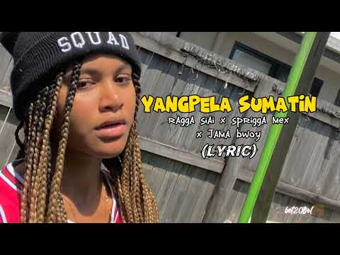YANGPELA SUMATIN Ragga siai x stregga mex x Jama bwoy (lyric)