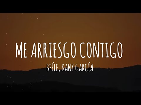 Beéle, Kany García - Me Arriesgo Contigo (Letra/Lyrics)