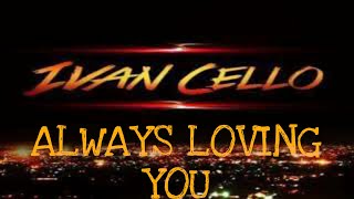 Download lagu ALWAYS LOVING YOU ( IVAN CELLO ) -Erwin Lee mp3