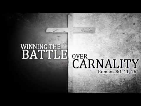 Winning Over Carnality