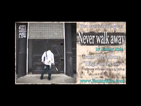 Never walk away - Jimmy Rule