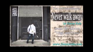 Never walk away - Jimmy Rule