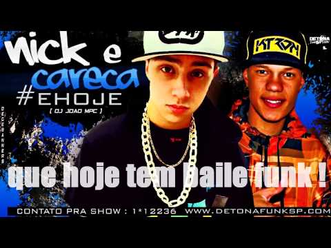 MC NICK E CARECA - É HOJE   ( DJ JOAO MPC )