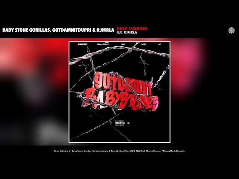 Baby Stone Gorillas, Gotdamnitdupri & RJmrLA - Keep Subbing (Official Audio) (feat. RJmrLA)