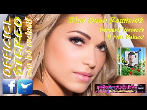 Blue Dawn Remix102 - Bernard Vereecke ft Niki Belucci (Video sound HD)