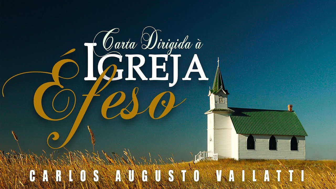 Carta à Igreja de Éfeso - Carlos Augusto Vailatti