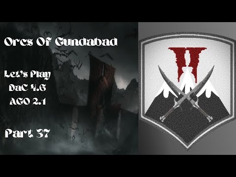 "Let's Play" DaC 4.6 AGO - Orcs Of Gundabad VH/VH Part 37 - It Can't Be Tharbad Right ?
