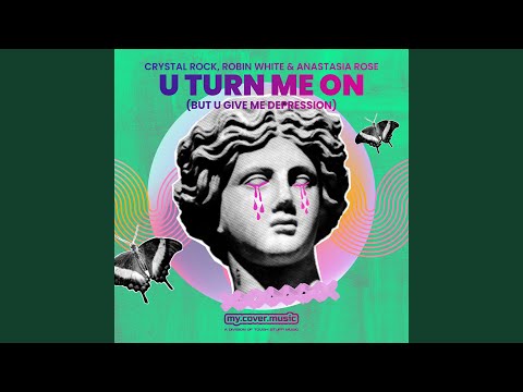 U Turn Me on (But U Give Me Depression)