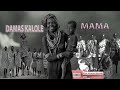 Damas Kalole Mama Official Audio By The Ntuzu Music Studio