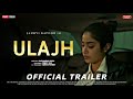 ULAJH Official trailer : Release update | Janhvi Kapoor | Gulshan Devaiah | Ulajh teaser trailer