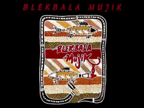 Blekbala Mujik - Mibala Yubala