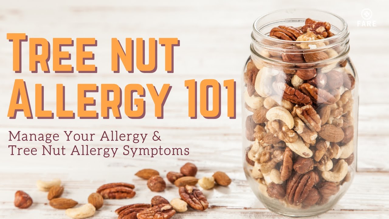 Food Allergy 101: Prevent Tree Nut Allergies | Tree Nut Allergy Symptom
