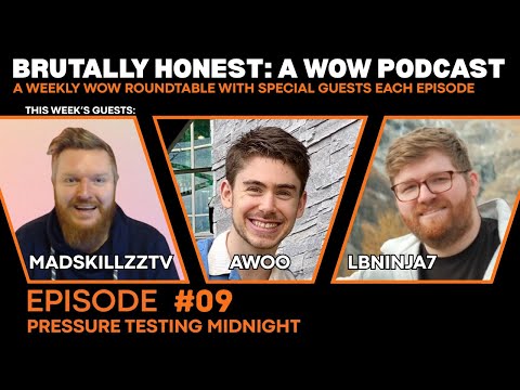 Brutally Honest: A WoW Podcast | Ep 9 - Pressure Testing Midnight (Awoo, LBNinja7, MadSkillzzTV)