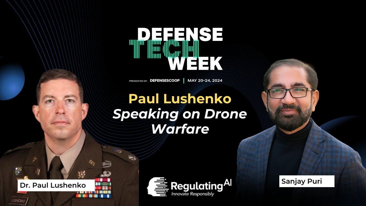 RegulatingAI’s Insights on Drone Warfare at Defense Tech Week Ft. LTC Paul Lushenko