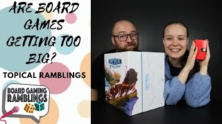Are board games getting too big? (Topical Ramblings)