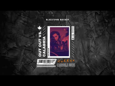 OUT OUT vs. Calabria feat. Charli XCX (BLUESTORM MASHUP)