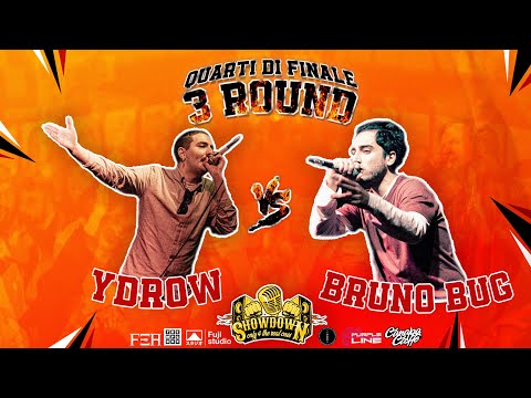 |The Showdown| BRUNO BUG vs YDROW (3º Round, Quarto di Finale 3)